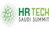 HR Tech Saudi Summit focuses on reshaping the Kingdom’s future of HR: From HR Transformation, Digitalization, Disruption to HR Re-Invented