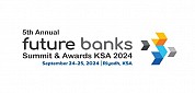 5TH ANNUAL FUTURE BANKS SUMMIT & AWARDS KSA 2024